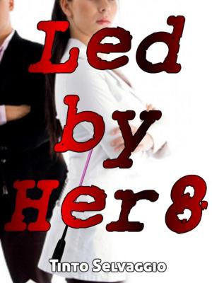 Cover of the book Led By Her 8 by Tinto Selvaggio