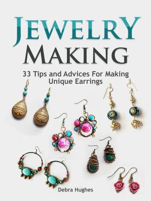 Book cover of Jewelry Making: 33 Tips and Advices For Making Unique Earrings