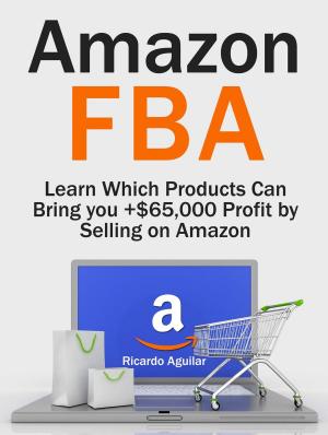 Cover of the book Amazon Fba: Learn Which Products Can Bring you +$65,000 Profit by Selling on Amazon by Margaret Jones