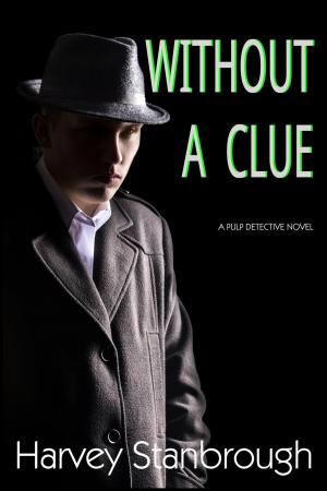 Cover of the book Without A Clue by Harvey Stanbrough