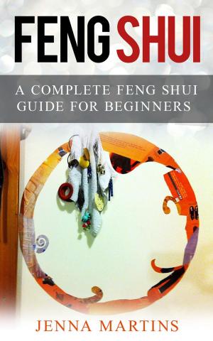 Book cover of Feng Shui: A Complete Feng Shui Guide For Beginners
