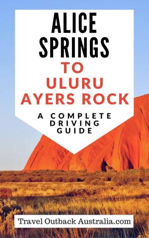 Cover of Alice Springs to Uluru/Ayers Rock Driving Guide