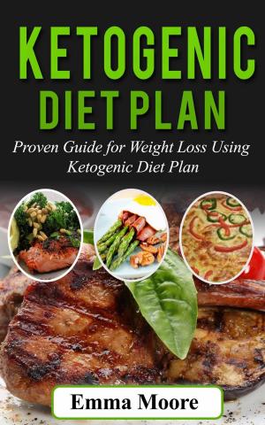 Cover of the book Ketogenic Diet Plan: Proven Guide for Weight Loss Using Ketogenic Diet Plan by 白小良