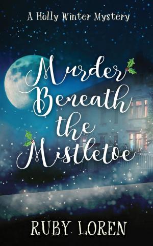 Cover of the book Murder Beneath The Mistletoe by Ruby Loren