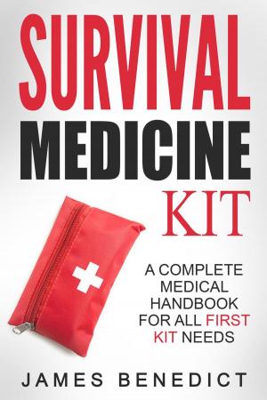 Book cover of Survival Medicine Kit: A Complete Medical Handbook For All First Kit Needs