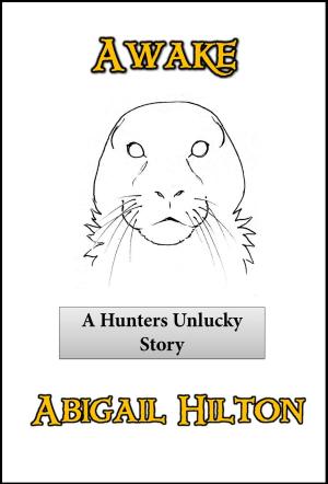Cover of the book Awake - a Hunters Unlucky Story by Abigail Hilton