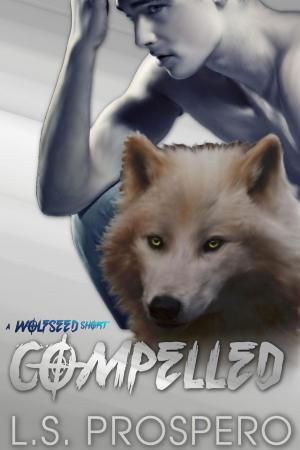 Cover of the book Wolfseed: Compelled by Justin Grey