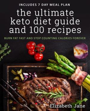 Cover of the book The Ultimate Keto Diet Guide & 100 Recipes by Stephanie Trask
