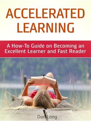 Cover of the book Accelerated Learning: A How-To Guide on Becoming an Excellent Learner and Fast Reader by Tina May
