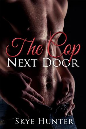 Cover of the book The Cop Next Door by Skye Hunter