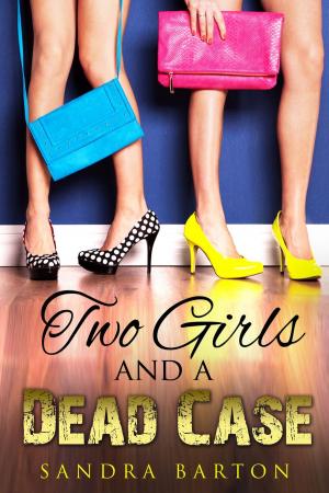 Cover of the book Two Girls and a Dead Case by Cate Lawley