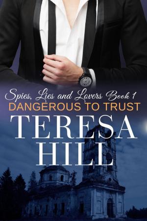 Cover of the book Dangerous to Trust (Spies, Lies & Lovers - Book 1) by Jaden Wilkes