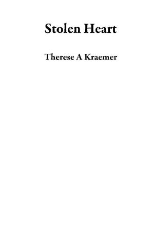 Cover of the book Stolen Heart by Therese A. Kraemer
