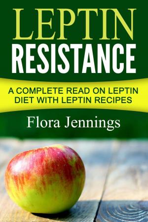 bigCover of the book Leptin Resistance: A Complete Read On Leptin Diet With Leptin Recipes by 