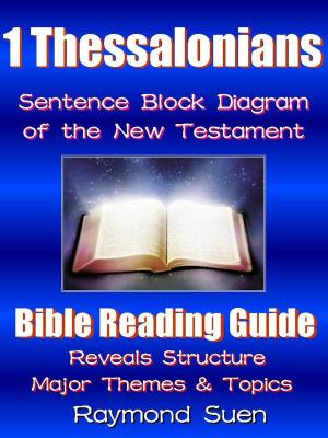 Book cover of 1 Thessalonians - Sentence Block Diagram Method of the New Testament Holy Bible: Bible Reading Guide - Reveals Structure, Major Themes & Topics