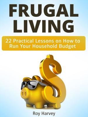 Cover of Frugal living: 22 Practical Lessons on How to Run Your Household Budget