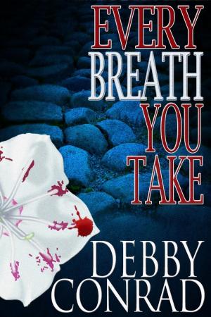 Cover of the book Every Breath You Take by DEBBY CONRAD