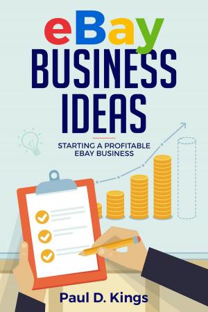Cover of Ebay Business Ideas: Starting A Profitable Ebay Business