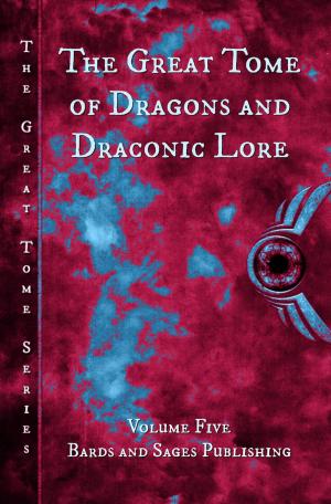 Cover of the book The Great Tome of Dragons and Draconic Lore by Alan Baxter