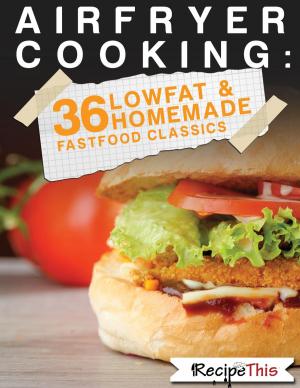 Book cover of Air Fryer Cooking: 36 Low Fat & Homemade Fast Food Classics
