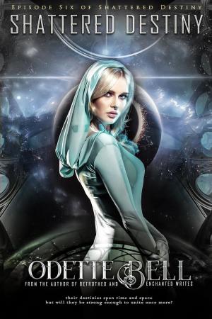 Cover of the book Shattered Destiny Episode Six by Leah Ross
