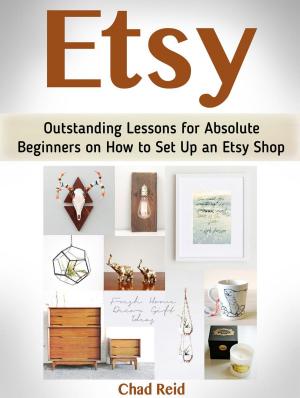 Cover of the book Etsy: Outstanding Lessons for Absolute Beginners on How to Set Up an Etsy Shop by iSenseLabs