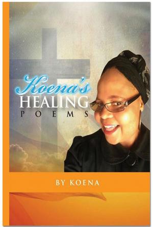 Cover of the book Koena's Healing Poems by Christine Alisa