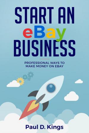Book cover of Start an eBay Business: Professional Ways to Make Money on eBay