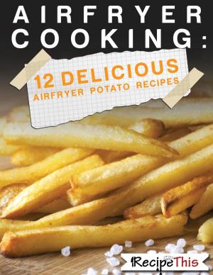 Book cover of Air Fryer Cooking: 12 Delicious Air Fryer Potato Recipes