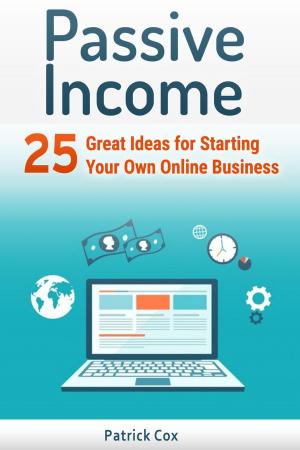 Cover of the book Passive Income: 25 Great Ideas for Starting Your Own Online Business by Antony Ostrom