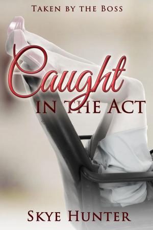 Cover of the book Caught in the Act (Taken by the Boss) by Angela Minx
