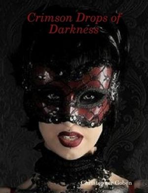 Cover of the book Crimson Drops of Darkness by Christopher Mitchell