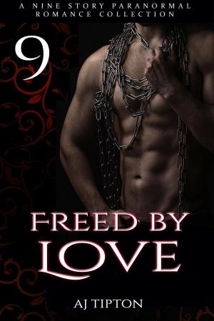 Cover of the book Freed by Love: A Nine Story Paranormal Romance Collection by Michael DeFellipo