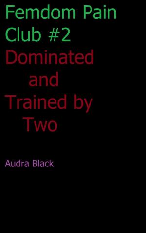 Cover of the book Dominated and Trained by Two by Crystal Archer