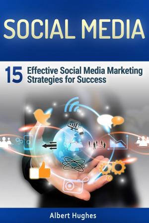 Cover of the book Social Media: 15 Effective Social Media Marketing Strategies for Success by Hugo Benson