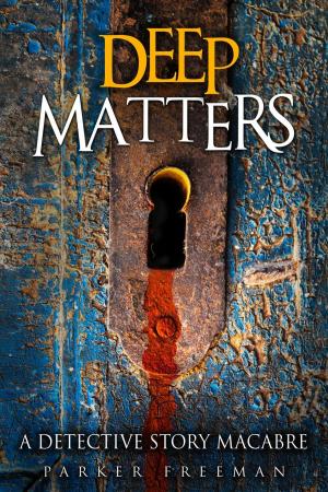 Book cover of Deep Matters: A Detective Story Macabre