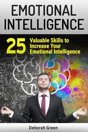 Cover of Emotional Intelligence: 25 Valuable Skills to Increase Your Emotional Intelligence