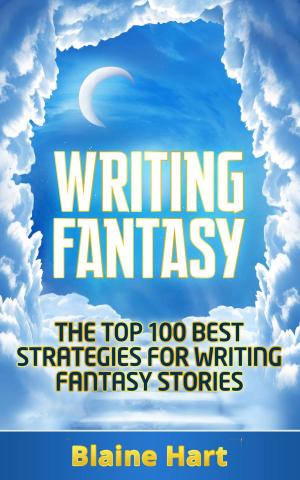 Book cover of Writing Fantasy: The Top 100 Best Strategies For Writing Fantasy Stories