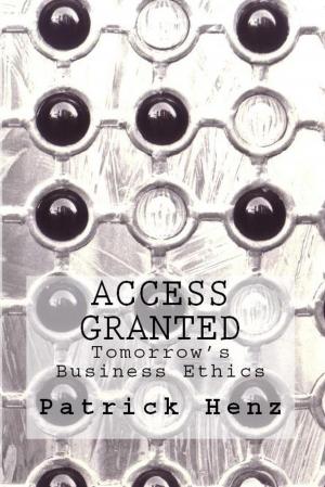 Cover of Access Granted - Tomorrow's Business Ethics