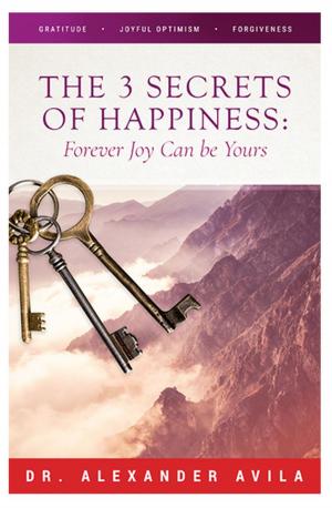 Cover of The Three Secrets of Happiness: Forever Joy Can Be Yours