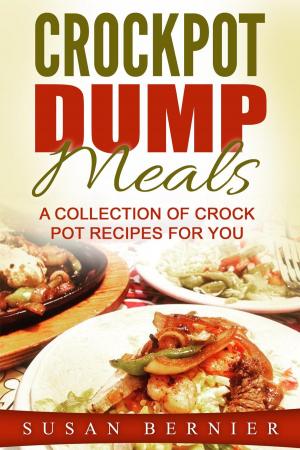 Cover of the book Crockpot Dump Meals: A Collection Of Crock Pot Recipes For You by Lisa Fain