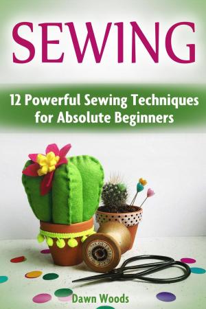 Cover of the book Sewing: 12 Powerful Sewing Techniques for Absolute Beginners by Percy Newman