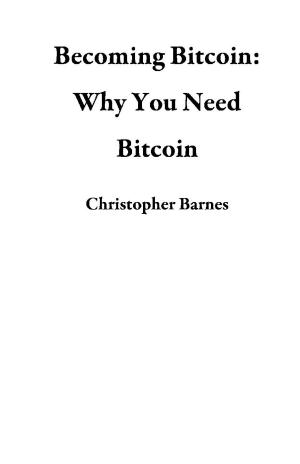 bigCover of the book Becoming Bitcoin: Why You Need Bitcoin by 