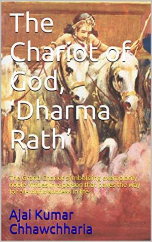 Cover of the book The Chariot of God: Dharma Rath by Ajai Kumar Chhawchharia