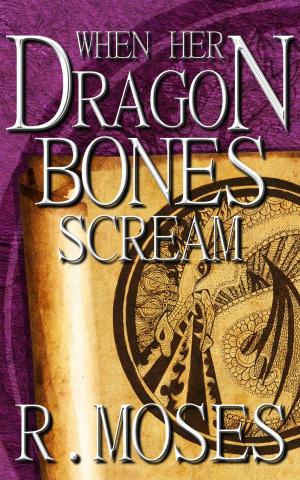 Cover of the book When Her Dragon Bones Scream by Arielle LeClair