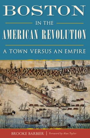 Cover of the book Boston in the American Revolution by Mark Shadley, Josh Wennes