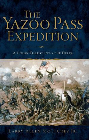 Cover of the book The Yazoo Pass Expedition: A Union Thrust into the Delta by Elizabeth Pinkerson