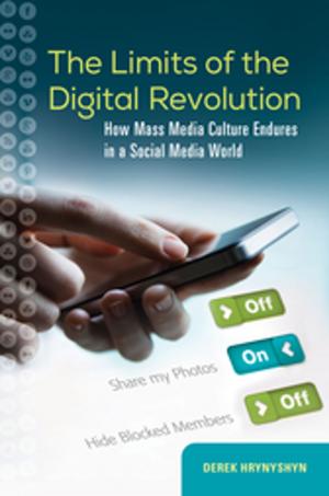 Cover of the book The Limits of the Digital Revolution: How Mass Media Culture Endures in a Social Media World by Richard Weitz