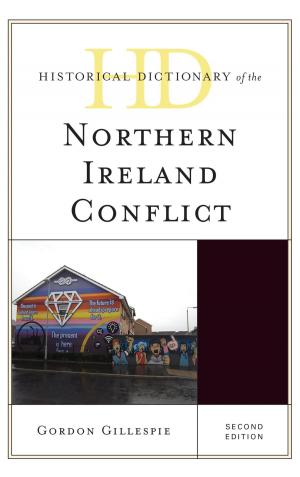 Cover of the book Historical Dictionary of the Northern Ireland Conflict by Stephanie Presber James, George R. Hughes, Donald R. Leal, Holly Lippke Fretwell, Sam Kanyamibwa, Javier Beltran, Mariano L. Merino, Christopher Bruce, Michael J. 't Sas-Rolfes, Peter W. Fearnhead, Karl Hess Jr, Micheal J.B. Green