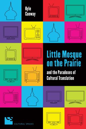 Cover of the book Little Mosque on the Prairie and the Paradoxes of Cultural Translation by 